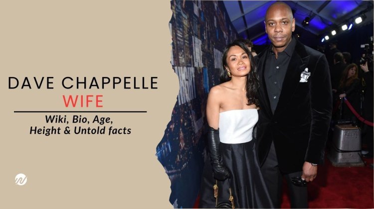Dave Chappelle Wife Wiki, Bio, Age, Height & Untold facts