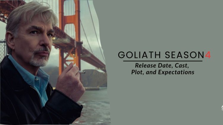 Goliath Season 4: Release Date, Cast, Plot, and Expectations