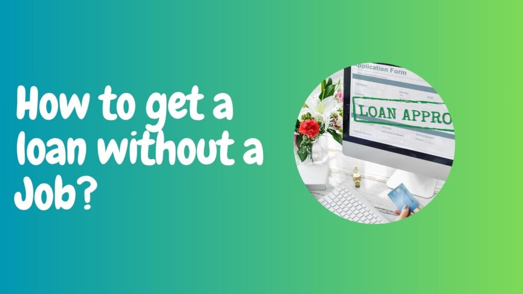 get a loan without a Job