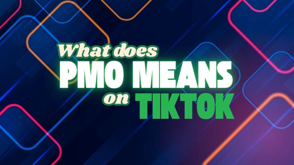 What Does PMO Mean on TikTok