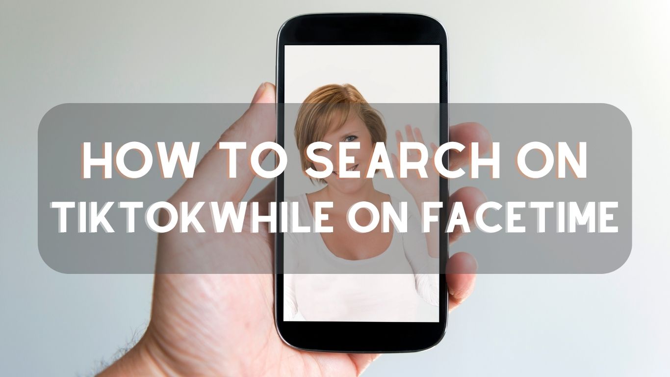how to search on tiktok while on facetime
